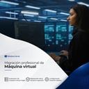 Migración Profesional de Máquina Virtual